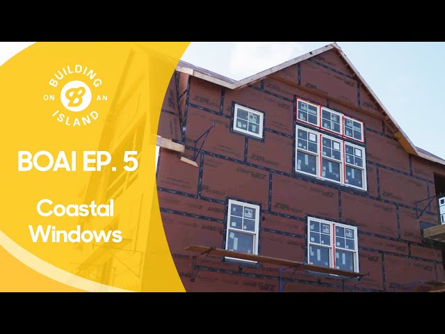 Coastal Windows & Their Install Details - Building On An Island Ep 5