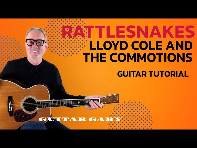 Rattlesnakes - Lloyd Cole and the Commotions guitar tutorial