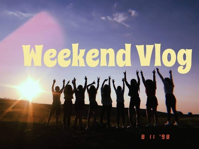 A REALLY EXTRA WEEKEND VLOG