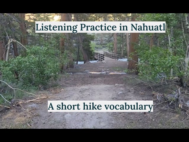 Nahuatl Listening Practice: Hiking