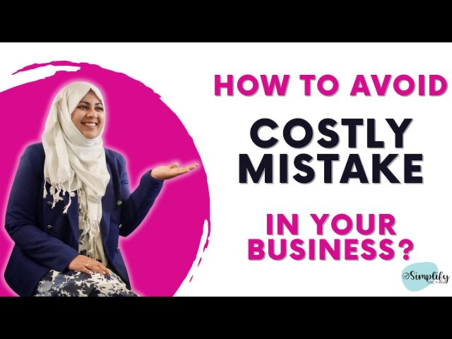 How to Avoid a Costly Mistake in Your Business?