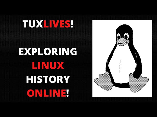 TuxLives! Episode 5 - Exploring Linux History ONLINE!