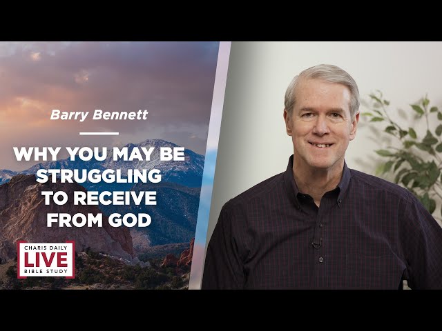 Why You May Be Struggling to Receive from God - Barry Bennett - CDLBS for March 31, 2023