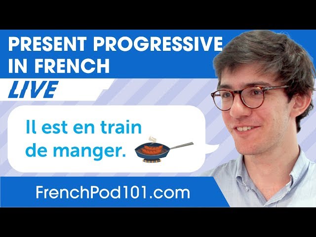 How to Use the Present Progressive in French? - Basic French Grammar