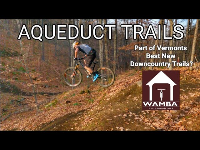 Aqueduct Trails | Part of MTB Woodstock | Vermonts Best New Downcountry Trails?