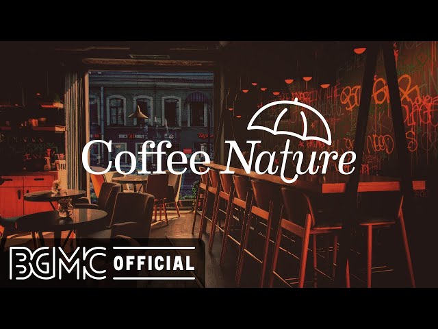 Coffee Nature: Relaxing Jazz and Coffee Shop Music Ambience - Night Jazz with Rain Sounds