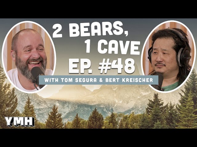 Ep. 48 | 2 Bears 1 Cave w/ Tom Segura & Bobby Lee