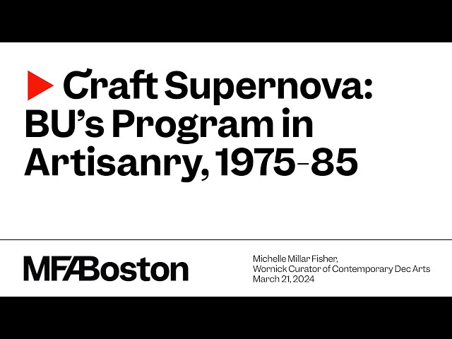 Craft Supernova: BU's Program in Artisanry, 1975-85