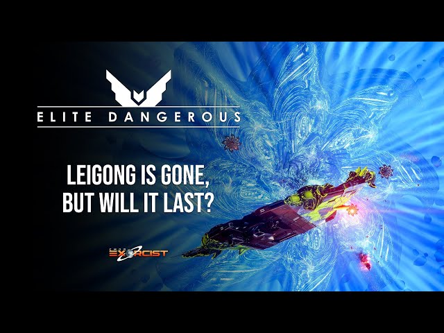 ELITE DANGEROUS - Leigong is Gone, But Will it Last?