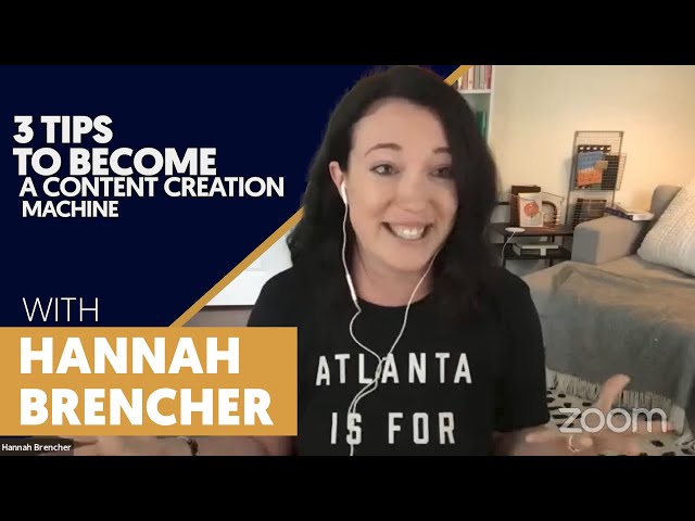 Hannah Brencher: 3 Tips to Become a Content Creation Machine