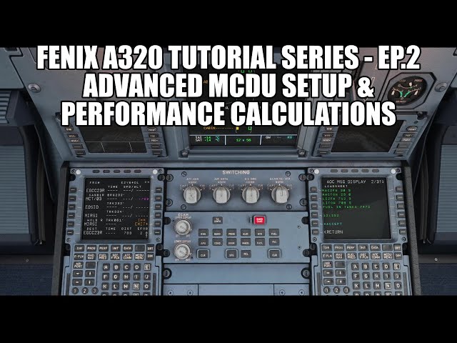 FENIX A320 - Advanced MCDU Full Setup & Performance Calculations | Tutorial Series Part 2