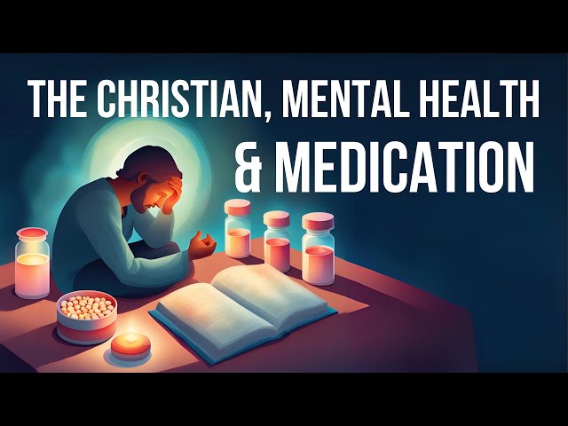 The Christian, Mental Health and Medication