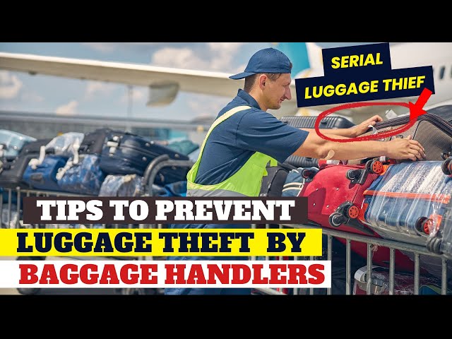 20 Ways to Prevent Baggage Handlers  from Stealing from Your Luggage | Serial luggage thief caught