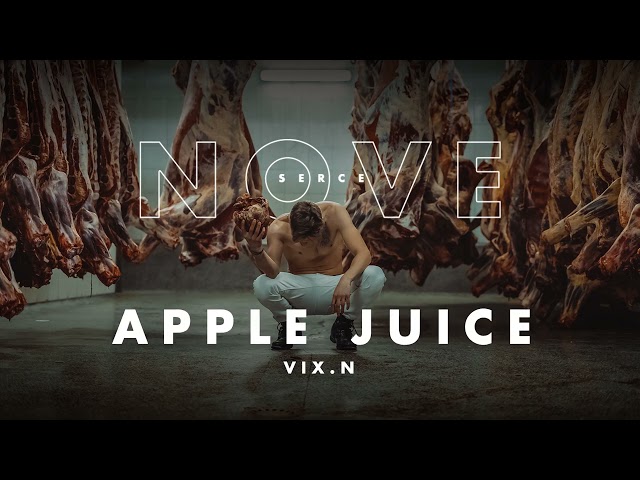 Vix.N - Apple Juice | NOVE SERCE