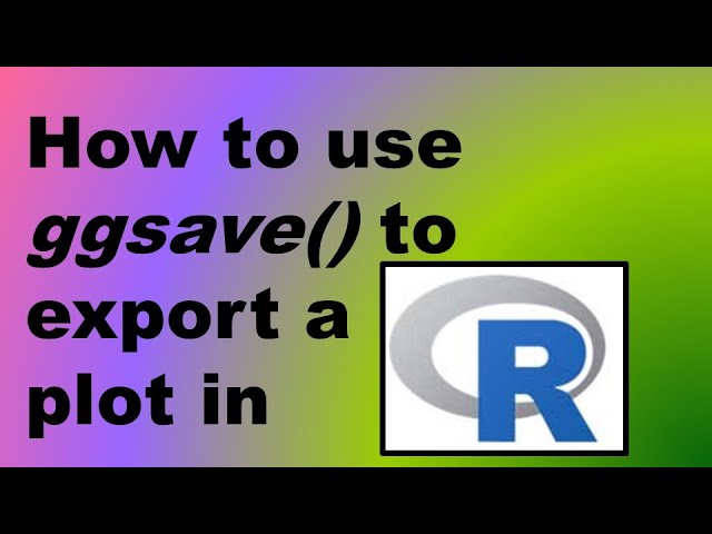 How to Use ggsave() to Export a Plot in R - Demonstration