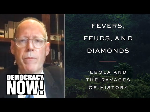 Colonization Fueled Ebola: Dr. Paul Farmer on “Fevers, Feuds & Diamonds” & Lessons from West Africa