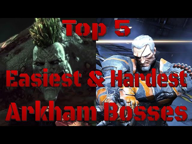 Top 5 Easiest & Hardest Arkham Bosses