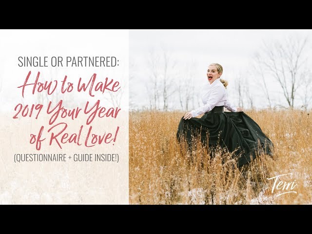 Single or Partnered: How to Make 2019 Your Year of Real Love