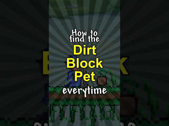 How to EASILY find the dirt block pet