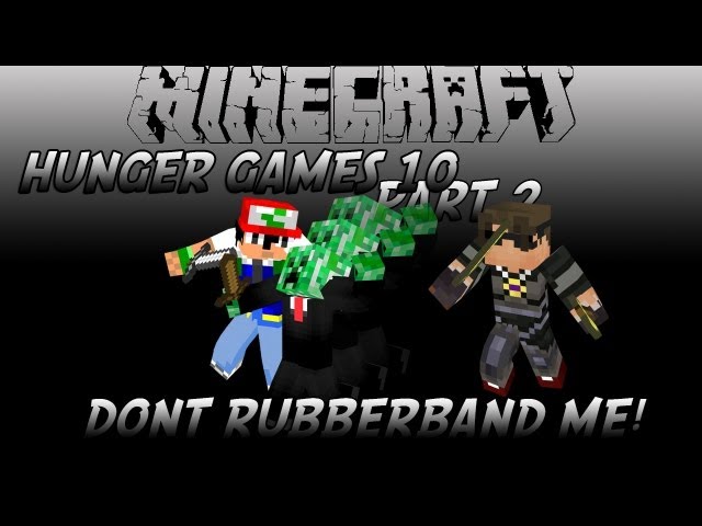 10 Subscriber special Hunger Games Part 2 DONT RUBBERBAND ME!