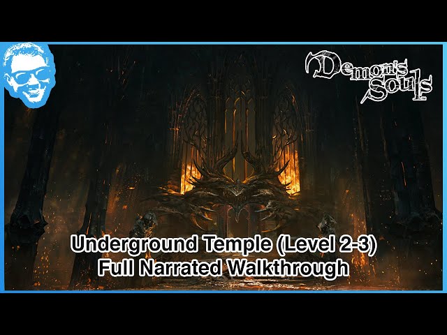 Underground Temple (Level 2-3) - Full Narrated Walkthrough - Demon's Souls Remake [4k HDR]