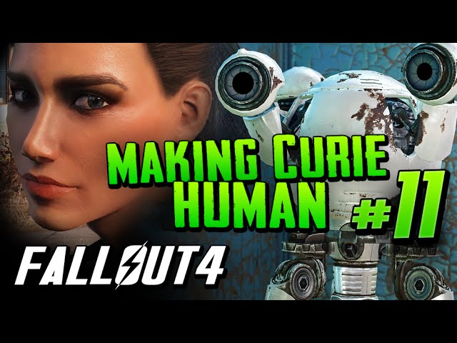 Fallout 4 Gameplay Exploration Part 11 - Making Curie Human! (Synth Body) - Live Stream