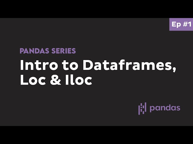 Pandas iloc, loc and Dataframes  - Beginner Python Pandas Tutorial #1 (interactive python notebook)