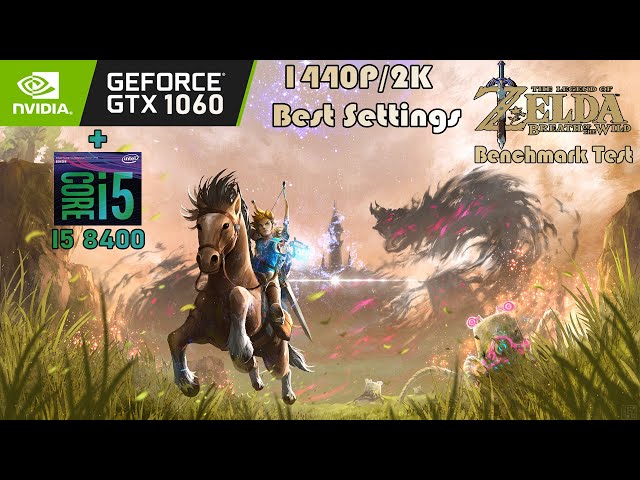 The Legend of Zelda: Breath of the Wild | GTX 1060 + I5 8400 | Best Settings | 1440P