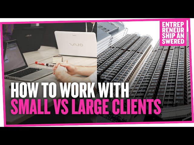 How To Work With Small vs. Large Clients