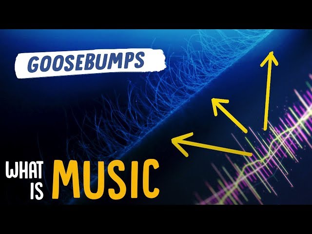 Why does music give us goosebumps? | What is Music