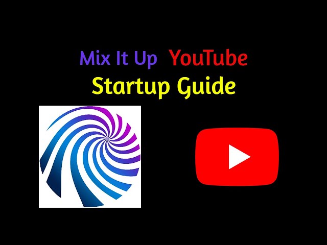 Mix It Up - YouTube Startup Guide