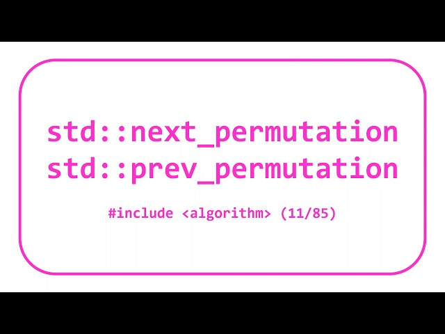 STL Algorithms 4: std::next_permutation & std::prev_permutation