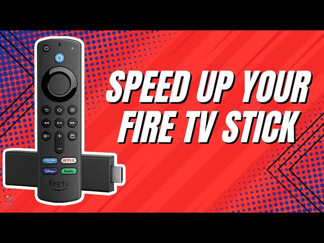 SPEED UP YOUR AMAZON FIRESTICK AND ELIMINATE BUFFERING