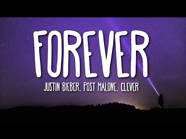 Justin Bieber - Forever (Lyrics) feat. Post Malone & Clever