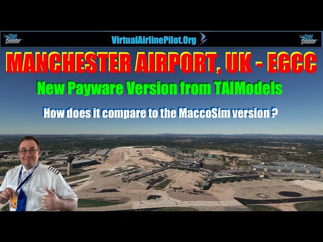 [MSFS2020] | MANCHESTER AIRPORT, (EGCC) by TAIMODELS | HOW DOES IT COMPARE TO THE MACCOSIM VERSION ?
