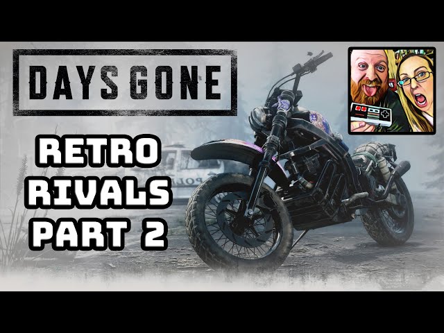 Days Gone part 2 - Retro Rivals