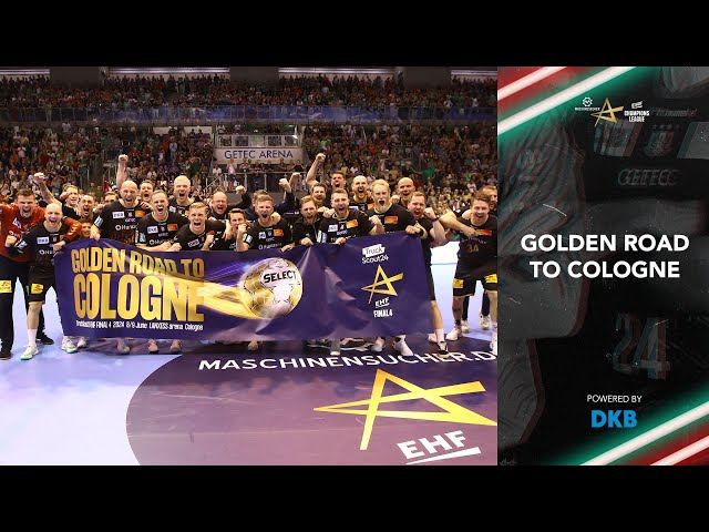 Golden Road to Cologne | TruckScout24 EHF FINAL4 | Machineseeker EHF Champions League 23/24 |