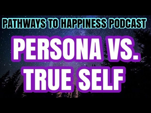 Separating Our Persona From Our True Self - PODCAST