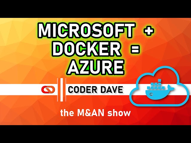 Docker and Microsoft partnership - The M&AN Show 29/05/2020