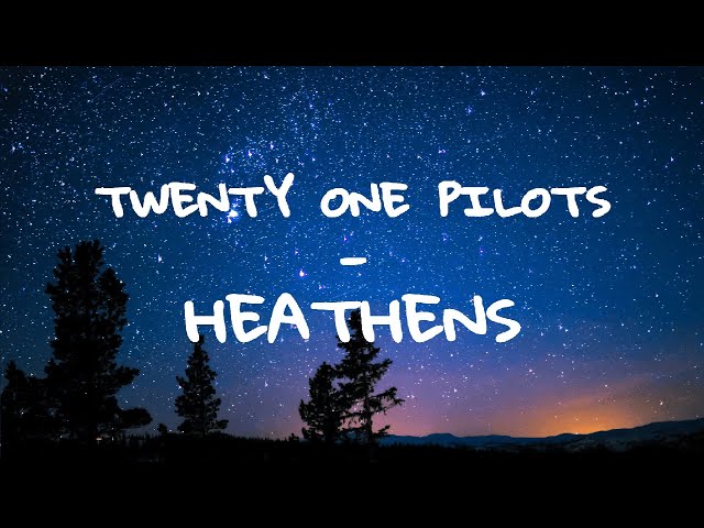 twenty one pilots's Heathens // Lyrics