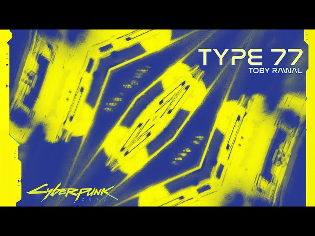 Type 77 [2020] - Cyberpunk 2077 Music - Toby Rawal