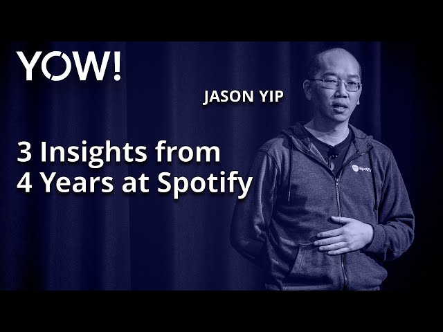 3 Insights from 4 Years at Spotify • Jason Yip • YOW! 2019