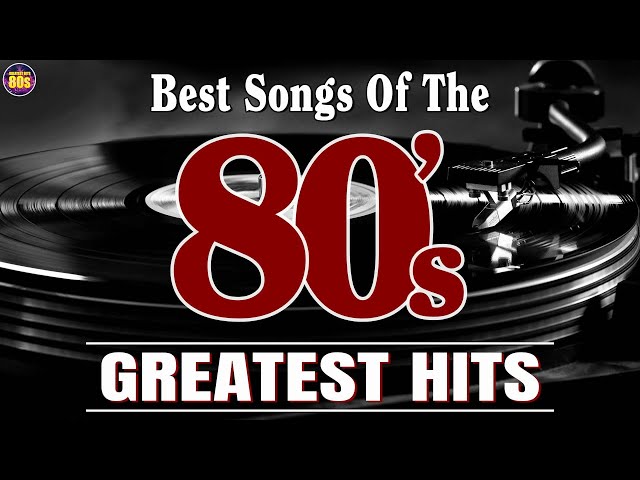 Back To The 80s Music 🔥 80's Greatest Hits 🔥 The Greatest Hits Of All Time
