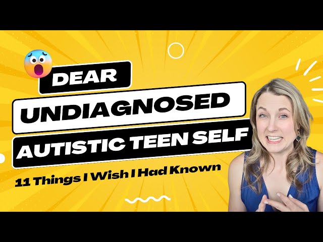 Dear Undiagnosed Autistic Teenagers: 11 Things I Wish I Had Known