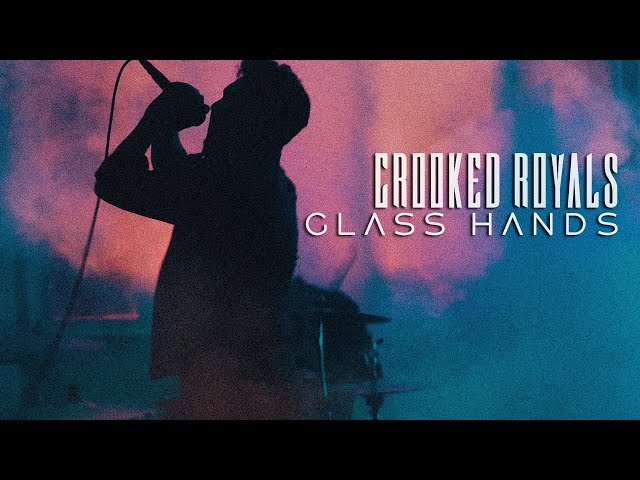 Crooked Royals - Glass Hands (Official Music Video)