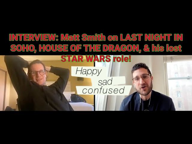 Matt Smith Talks LAST NIGHT IN SOHO & His STAR WARS: THE RISE OF SKYWALKER Role: Happy Sad Confused