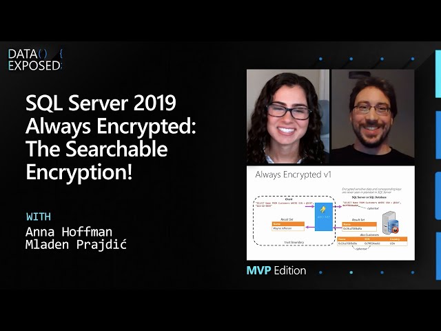 SQL Server 2019 Always Encrypted: The Searchable Encryption!  | Data Exposed: MVP Edition