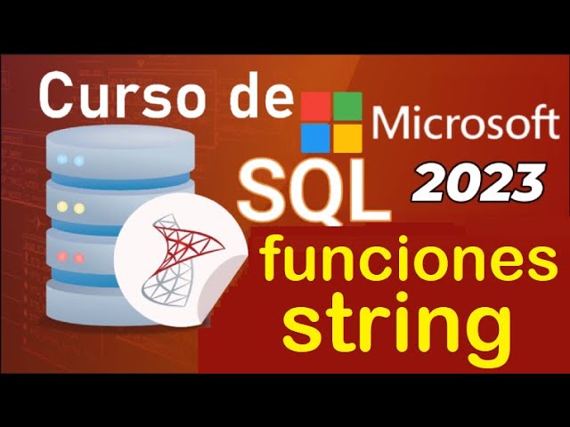Curso de SQL Server 2021 desde cero | FUNCIONES STRING (video 50)