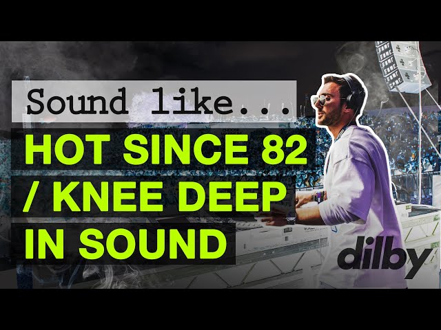 Sound like HOT SINCE 82 / KNEE DEEP IN SOUND Tutorial