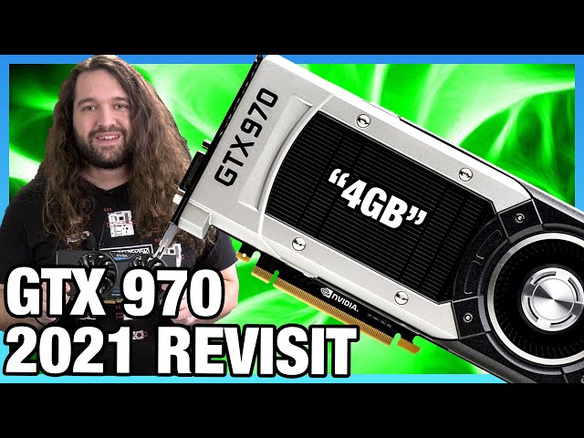NVIDIA GTX 970 in 2021 Revisit: Benchmarks vs. 1080, 2060, 3070, 5700 XT, & More